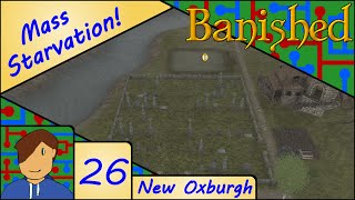 Mass Starvation! | Banished - New Oxburgh | Episode 26