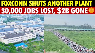 Finally! Foxconn Shuts Down Another Factory in China, 30,000 Lose Jobs, $2 Billion Output Lost