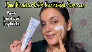 Plum Rice Water & 2% Niacinamide Sunscreen ✅ Sunscreen that Fades Blemishes #sunscreen #plum