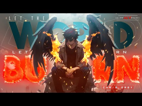 Let The World Burn -「AMV」- Anime MV