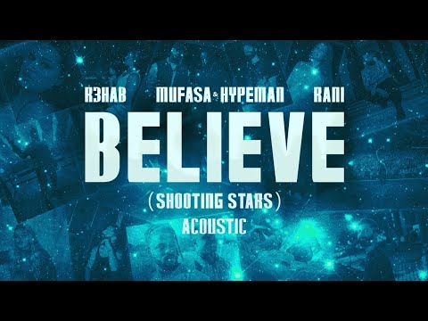 R3HAB, Mufasa & Hypeman, RANI - Believe (Shooting Stars) (Acoustic)