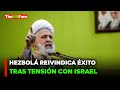 NOTICIAS  HEZBOL? PROCLAMA TRIUNFO SOBRE ISRAEL  TheMXFam