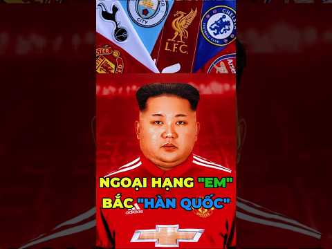 sướng nhất anh em bắc hàn lúc này | sports goals #football #bongda #epl