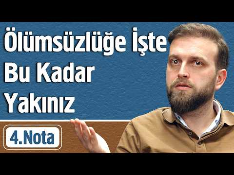 Ölümsüzlüğe İşte Bu Kadar Yakınız - 4. Nota | Fatih Ünal