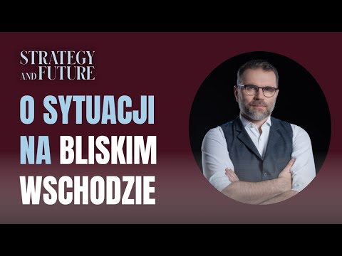 Jacek Bartosiak i zespół S&F o sytuacji na Bliskim Wschodzie