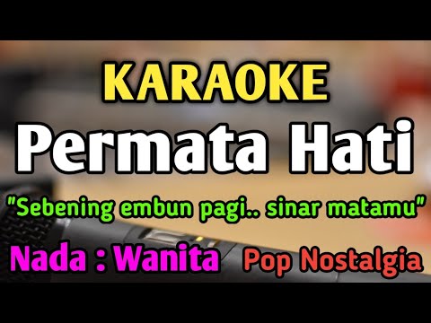 PERMATA HATI (Sebening Embun Pagi) - KARAOKE || NADA WANITA CEWEK || Pop Nostalgia || Tetty Kadi