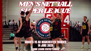 Knights vs AO Manchester Thunder | Men's Super League Netball