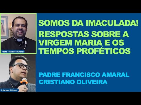 A VIRGEM MARIA E OS TEMPOS PROFÉTICOS! - Padre Francisco Amaral e Cristiano Oliveira
