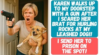 KAREN WALKS UP TO MY DOORSTEP WITH A GUN AFTER I SCARED HER BRAT FOR HURLING ROCKS AT MY LEASHED DOG