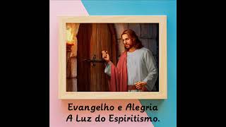 Evangelho e Alegria - A Luz do Espiritismo.