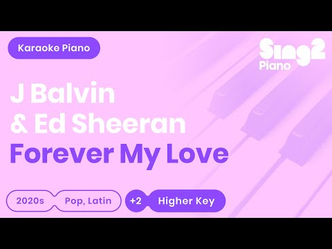 J Balvin & Ed Sheeran –  Forever My Love (Piano Karaoke) Higher Key