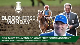 Cox Takes Fountain of Youth with Commandment, HBPA Conference Preview | BloodHorse Monday | E057