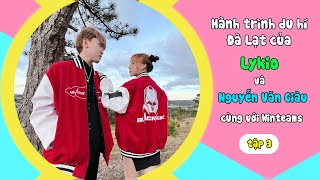 🔴Lykio & Nguyễn Văn Giàu Cùng Winteams Leo Núi Săn Mây Rùng Rợn Tại Đà Lạt|Tập 3