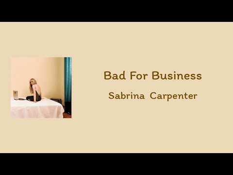 Sabrina Carpenter - Bad For Business || lyrics