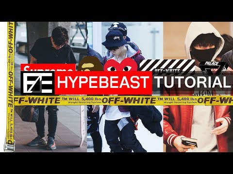 How to | Dress Like a Hypebeast