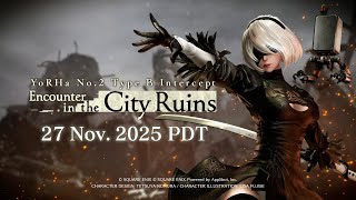 FINAL FANTASY VII EVER CRISIS | YoRHa No.2 Type B Intercept - Encounter in the City Ruins Crossover!