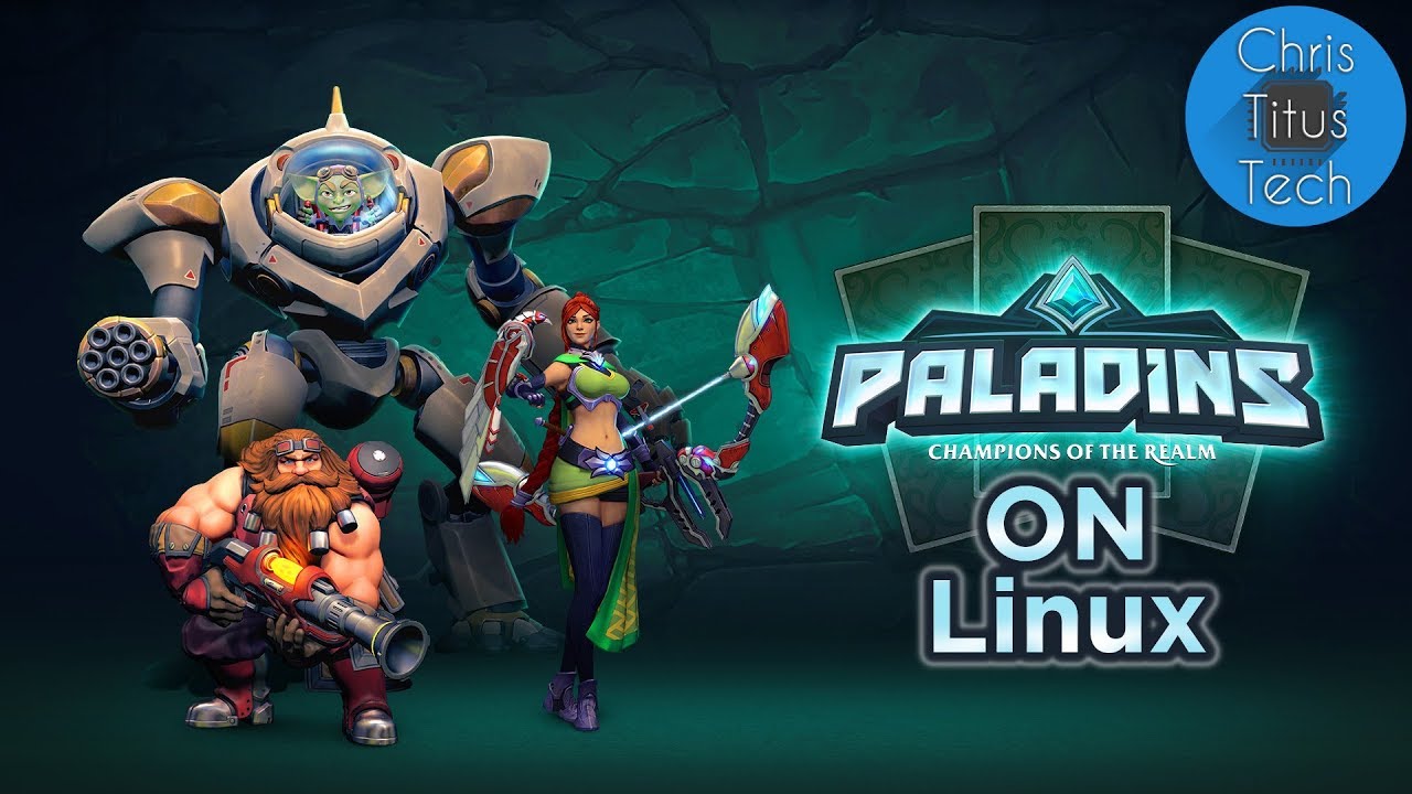 Paladins on Linux - Configuration and Gameplay - Chris Titus Tech