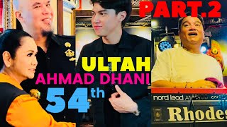 ULANG TAHUN AHMAD DHANI Ke 54th (PART.2)