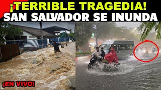 🔴 ¡TERRIBLE TRAGEDIA! SAN SALVADOR SE INUNDA POR COMPLETO: TEMPORAL BÍBLICO SUMERGE LA CAPITAL