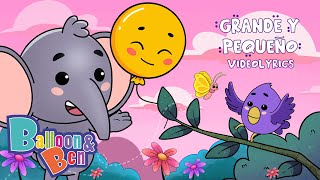 Balloon and Ben - Grande y pequeño (Letra/Lyrics) - Canciones infantiles