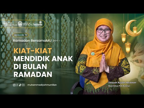 Ramadan BersamaMU 1446 H | Episode 19 - Kiat-kiat Mendidik Anak di Bulan Ramadan | Ustazah Azizah