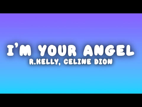 R.Kelly - I'm Your Angel (Lyrics) ft. Céline Dion