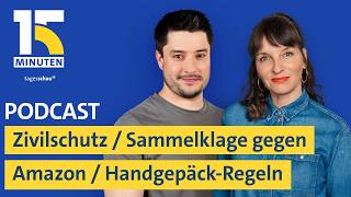 Zivil- und Katastrophenschutz / Klage gegen Amazon Prime / Handgepäck-Regeln | "15 Minuten"