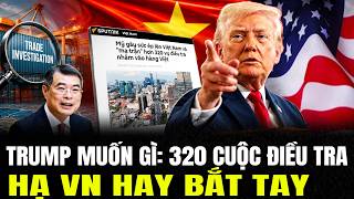 Mỹ Tung Hơn 320 Cuộc Điều Tra: Trump Muốn đánh Gục VN Hay Bắt Tay Lâu Dài? | Lịch Sử Quân Sự