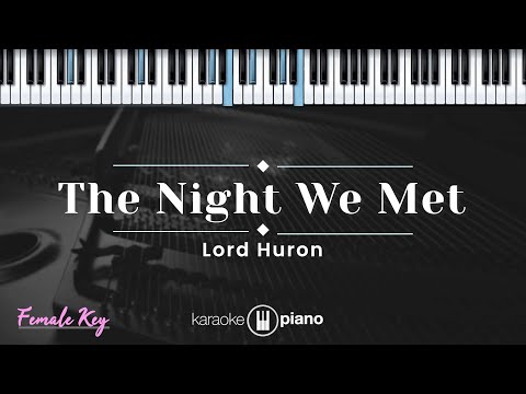 The Night We Met - Lord Huron  (KARAOKE PIANO - FEMALE KEY)