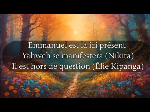 Emmanuel est là ici présent /Yahweh se manifestera (Nikita)_Il est hors de question (Élie Kipanga)