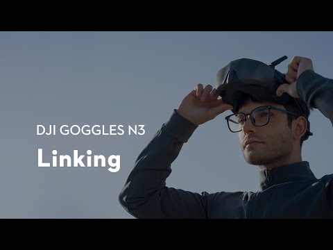 DJI Goggles N3｜Linking