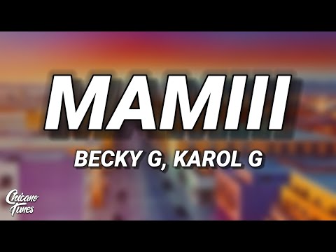 Becky G, KAROL G - MAMIII (Letra/Lyrics)