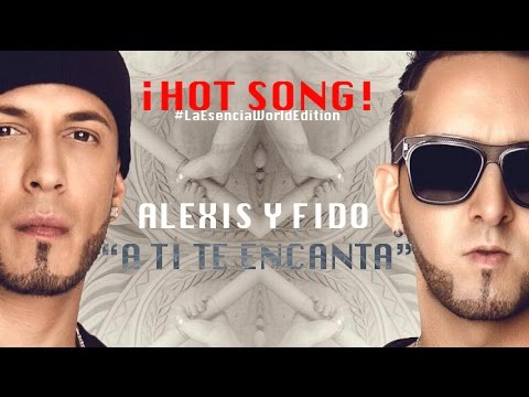 Alexis y Fido - A Ti Te Encanta (Official Song) 2014
