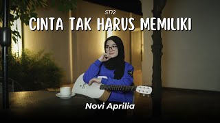 CINTA TAK HARUS MEMILIKI - ST 12 || COVER AKUSTIK BY NOVI APRILIA