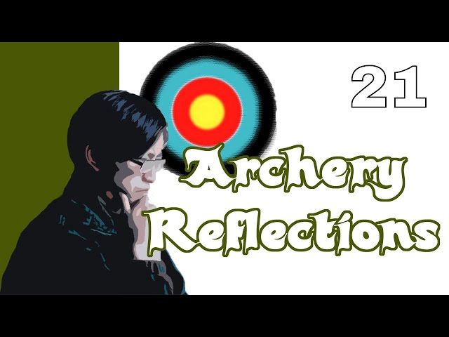 Archery Reflections #21 | Being Realistic, Being Motivated