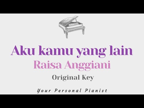 Aku kamu yang lain – Raisa Anggiani (Original Key Karaoke) – Piano Instrumental Cover with Lyrics