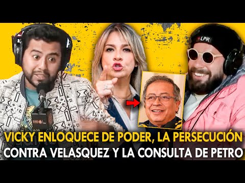 ¡GIO Y LEVY RINCÓN! VICKY ENLOQUECE DE PODER, LA PERSECUCIÓN CONTRA VELASQUEZ Y LA CONSULTA DE PETRO