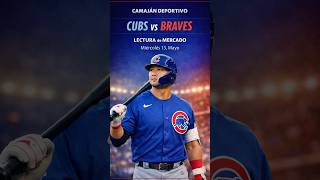 MLB: Lectura de Mercado: Cubs vs Braves ⚾l bullpen de Cubs llega en mejor ritmo. #MLB #Cubs #Braves