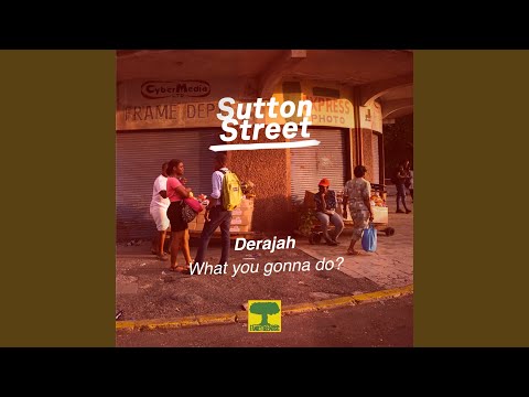 What You Gonna Do (Sutton Street) What You Gonna Do (Sutton Street)