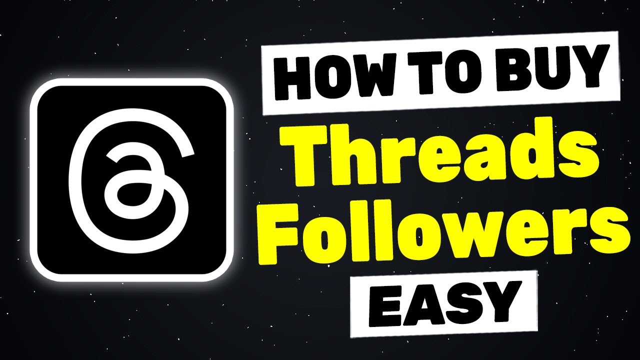 How To Buy Threads Followers  2026