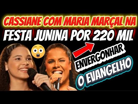 MARIA MARÇAL E CASSIANE  FORAM  PARA O FORRÓ PARA CANTAR POR 220 MIL