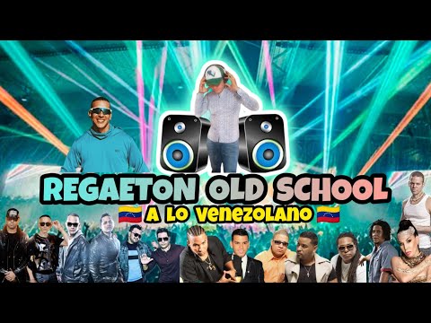 🔥REGAETON OLD SCHOOL🔥A LO VENEZOLANO