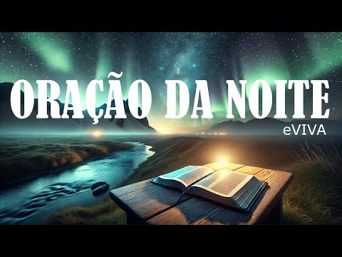 ORAÇÃO DA NOITE eVIVA   Quando a Solidão Aperta o Coração   ORAÇÃO DE AJUDA 10 02 25