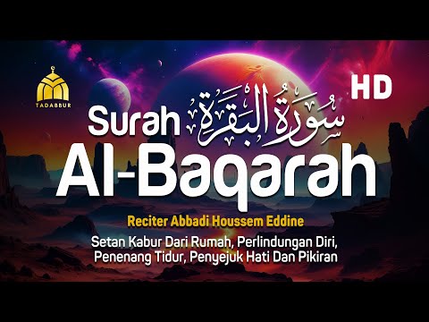 Surah Al Baqarah Full Dengan Suara Indah Membuat Hati Tenang - Abbadi Houssem Eddine