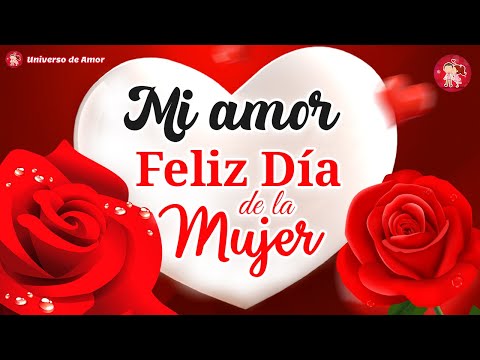 ¡FELIZ DIA DE LA MUJER, Amor de mi vida! 💖 Bonitas Frases y Mensajes de Feliz Día de la Mujer 2025 📢