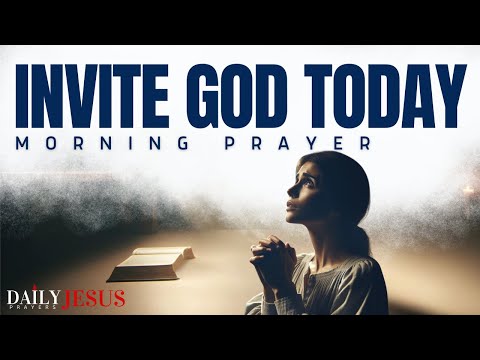 Your Day CHANGES When You Start With God (Invite God) | A Heartfelt Prayer