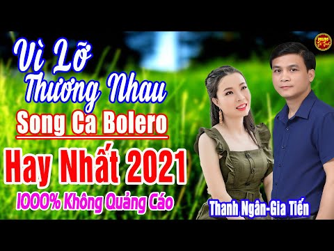 THANH NGÂN - GIA TIẾN ➤ LK Song Ca Bolero Trữ Tình Hay Nhất 2021 THỨC GIẤC NGHE NGAY Hay Nhức Nách
