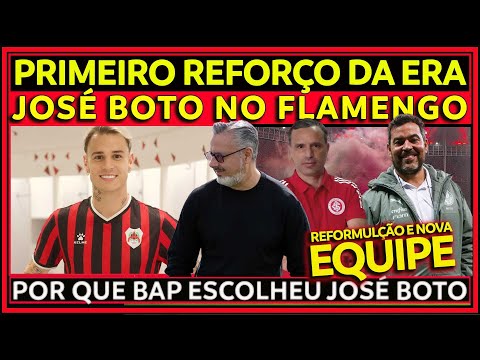 PRIMEIRO REFORÇO DA ERA JOSÉ BOTO NO FLAMENGO | POR QUE BAP ESCOLHEU BOTO? NOVA EQUIPE NO FUTEBOL E+