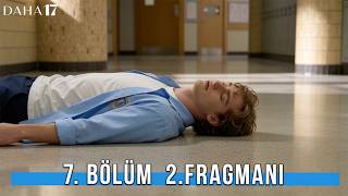 Daha 17 | 7. Bölüm 2. Fragmanı - "Gerçekleri Kimse Öğrenmeyecek!"