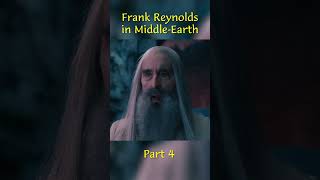 Frank Reynolds in Middle-Earth Part 4 #shorts  #lordoftherings #crossover